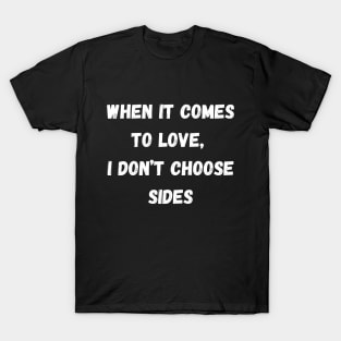 Love Has No Sides T-Shirt